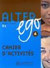 Alter ego 4: Méthode de français / Cahier d'activités - Arbeitsbuch