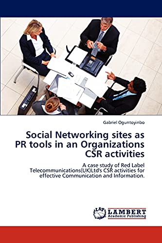 Social Networking sites as PR tools in an Organizations CSR activities: A case study of Red Label Telecommunications(UK)Ltd's CSR activities for effective Communication and Information.