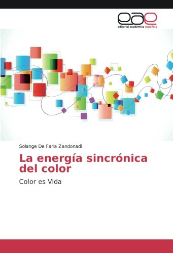 La energía sincrónica del color: Color es Vida