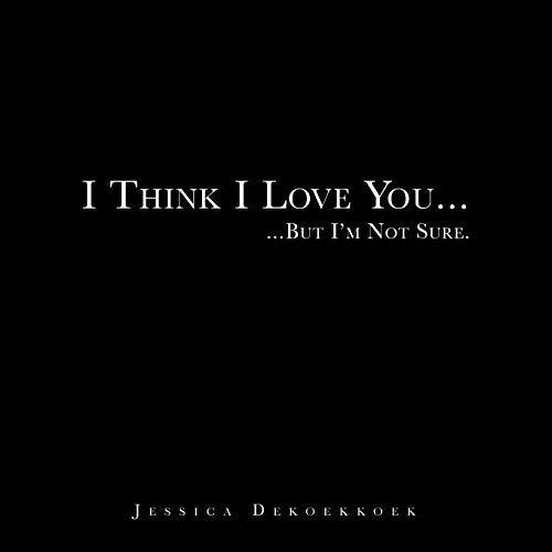 I Think I Love You . . .