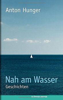 Nah am Wasser: Geschichten