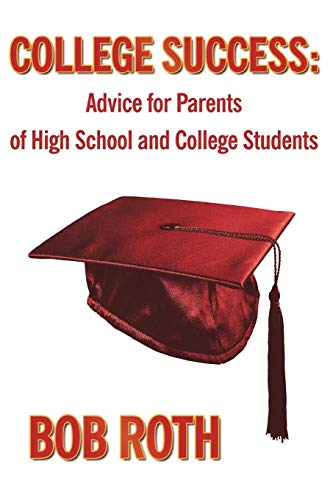 College Success: Advice for Parents of High School and College Students