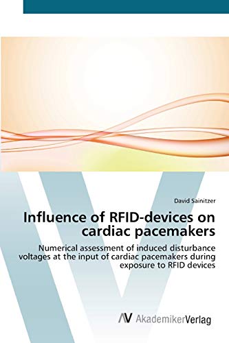 Influence of RFID-devices on cardiac pacemakers: Numerical assessment of induced disturbance voltages at the input of cardiac pacemakers during exposure to RFID devices