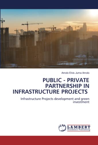 PUBLIC - PRIVATE PARTNERSHIP IN INFRASTRUCTURE PROJECTS: Infrastructure Projects development and green investment