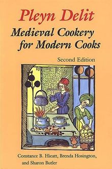 Pleyn Delit 2/E: Medieval Cookery for Modern Cooks