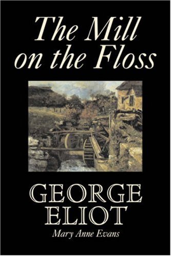 The Mill on the Floss by George Eliot, Fiction, Classics