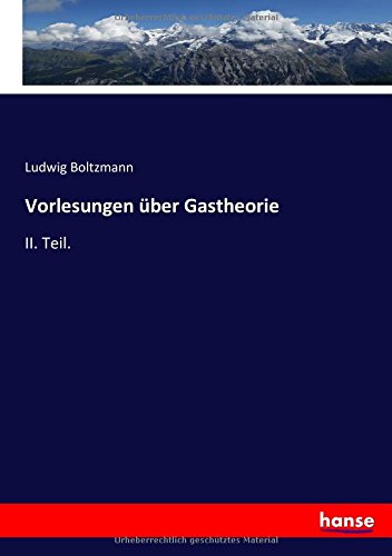 Vorlesungen über Gastheorie: II. Teil.