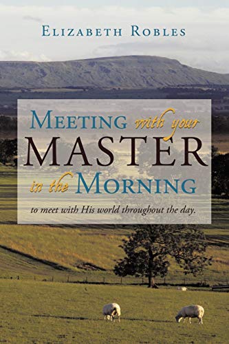 Meeting with your Master in the Morning: To meet with His world throughout the day.