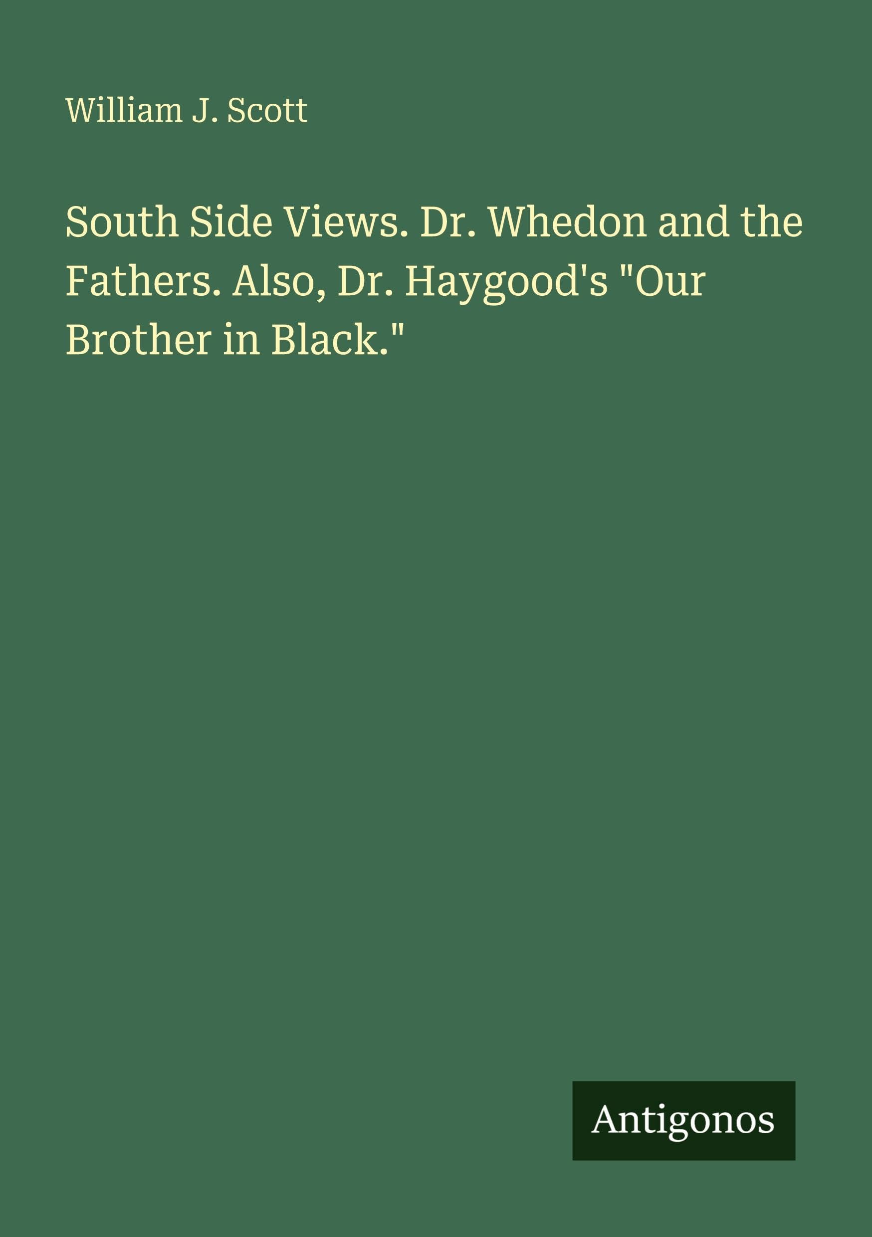 South Side Views. Dr. Whedon and the Fathers. Also, Dr. Haygood's Our Brother in Black.