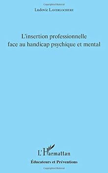 L'insertion professionnelle face au handicap psychique et mental