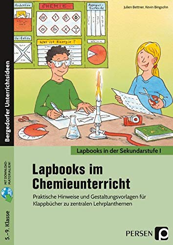 Lapbooks im Chemieunterricht - 5.-9. Klasse: Praktische Hinweise und Gestaltungsvorlagen für Klappbücher zu zentralen Lehrplanthemen (Lapbooks in der Sekundarstufe I)