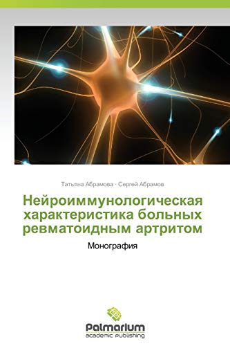 Neyroimmunologicheskaya kharakteristika bol'nykh revmatoidnym artritom: Monografiya: Monografiq