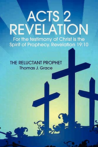 ACTS 2 REVELATION: For the testimony of Christ is the Spirit of Prophecy. Revelation 19:10