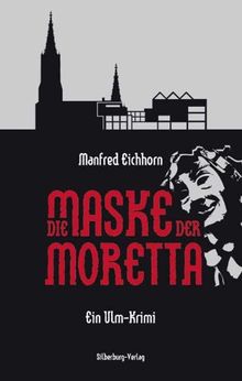 Die Maske der Moretta: Ein Ulm-Krimi