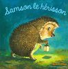 Droles De Petites Betes: Samson Le Herisson