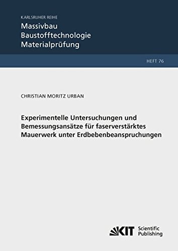 Experimentelle Untersuchungen und Bemessungsansätze für faserverstärktes Mauerwerk unter Erdbebenbeanspruchungen (Karlsruher Reihe Massivbau, ... und Forschungsanstalt Karlsruhe)