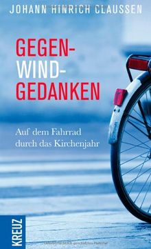 Gegenwindgedanken: Auf dem Fahrrad durch das Kirchenjahr