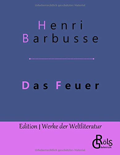 Das Feuer: Tagebuch einer Korporalschaft - Gebundene Ausgabe