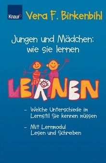 Jungen und Mädchen: wie sie lernen: Welche Unterschiede im Lernstil Sie kennen müssen Mit Lernmodul Lesen und Schreiben