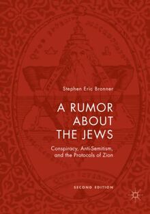 A Rumor about the Jews: Conspiracy, Anti-Semitism, and the Protocols of Zion