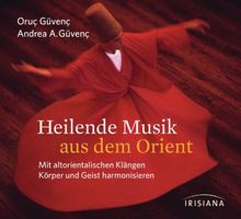 Heilende Musik aus dem Orient CD: Mit altorientalischen Klängen Körper und Geist harmonisieren