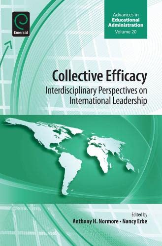 Collective Efficacy: Interdisciplinary Perspectives on International Leadership (Advances in Educational Administration, 20, Band 20)