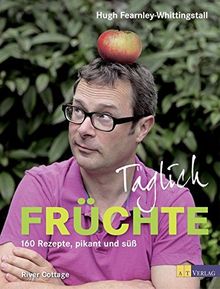 Täglich Früchte: 160 Rezepte, pikant und süss by Hugh Fearnley-Whittingstall | Book | condition very good