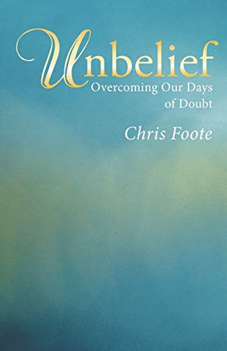 Unbelief: Overcoming Our Days of Doubt
