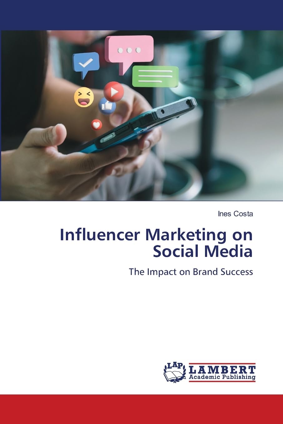 Influencer Marketing on Social Media: The Impact on Brand Success