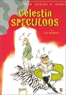 Celestin Speculoos. Vol. 1. Les affreux