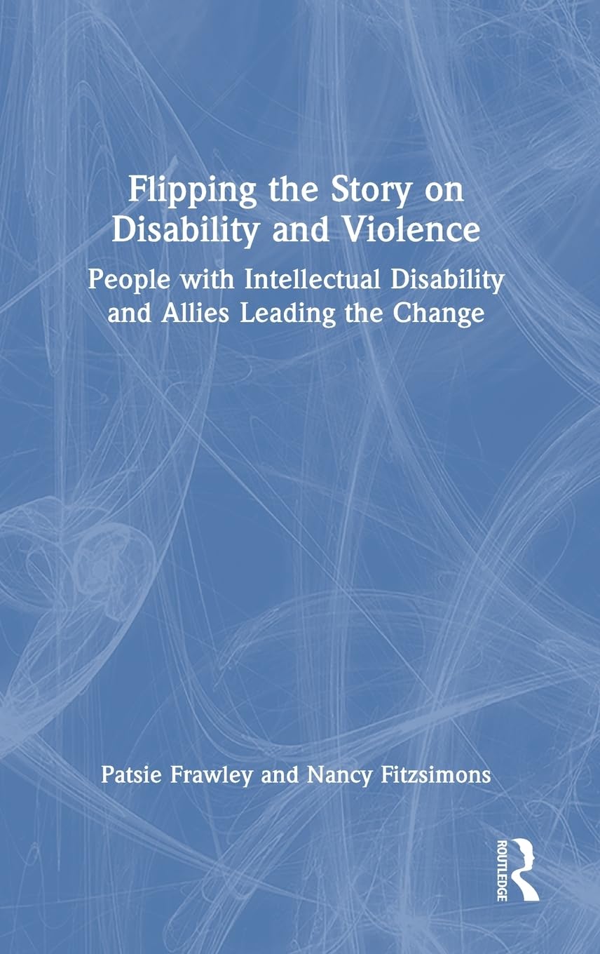 Flipping the Story on Disability and Violence: People with Intellectual Disability and Allies Leading the Change