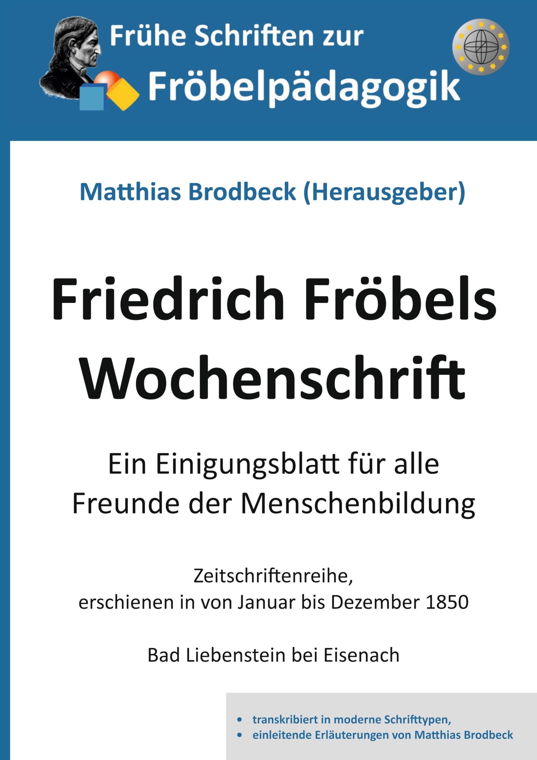 Friedrich Fröbels Wochenschrift: Ein Einigungsblatt für alle Freunde der Menschenbildung (Frühe Schriften zur Fröbelpädagogik)