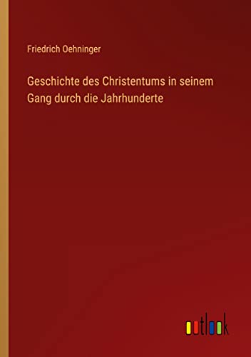 Geschichte des Christentums in seinem Gang durch die Jahrhunderte