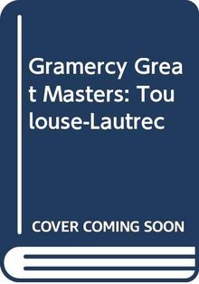 Gramercy Great Masters: Toulouse-Lautrec