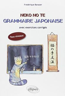 Neko no te : grammaire japonaise avec exercices corrigés : tous niveaux