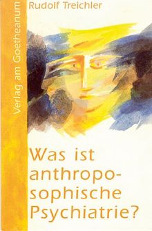 Erweiterung der Psychiatrie durch Anthroposophie