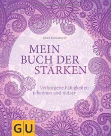 Mein Buch der Stärken: Verborgene Fähigkeiten erkennen und nutzen (GU Einzeltitel Lebenshilfe)