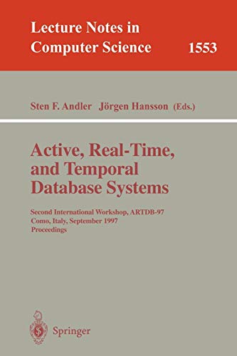 Active, Real-Time, and Temporal Database Systems: Second International Workshop, ARTDB'97, Como, Italy, September 8-9, 1997, Proceedings (Lecture Notes in Computer Science, 1553, Band 1553)