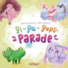 Pi-Pa-Pups-Parade: Eine tierisch lustige Geschichte über Pupsen, Furzen und Rülpsen für Kinder ab 2 Jahren