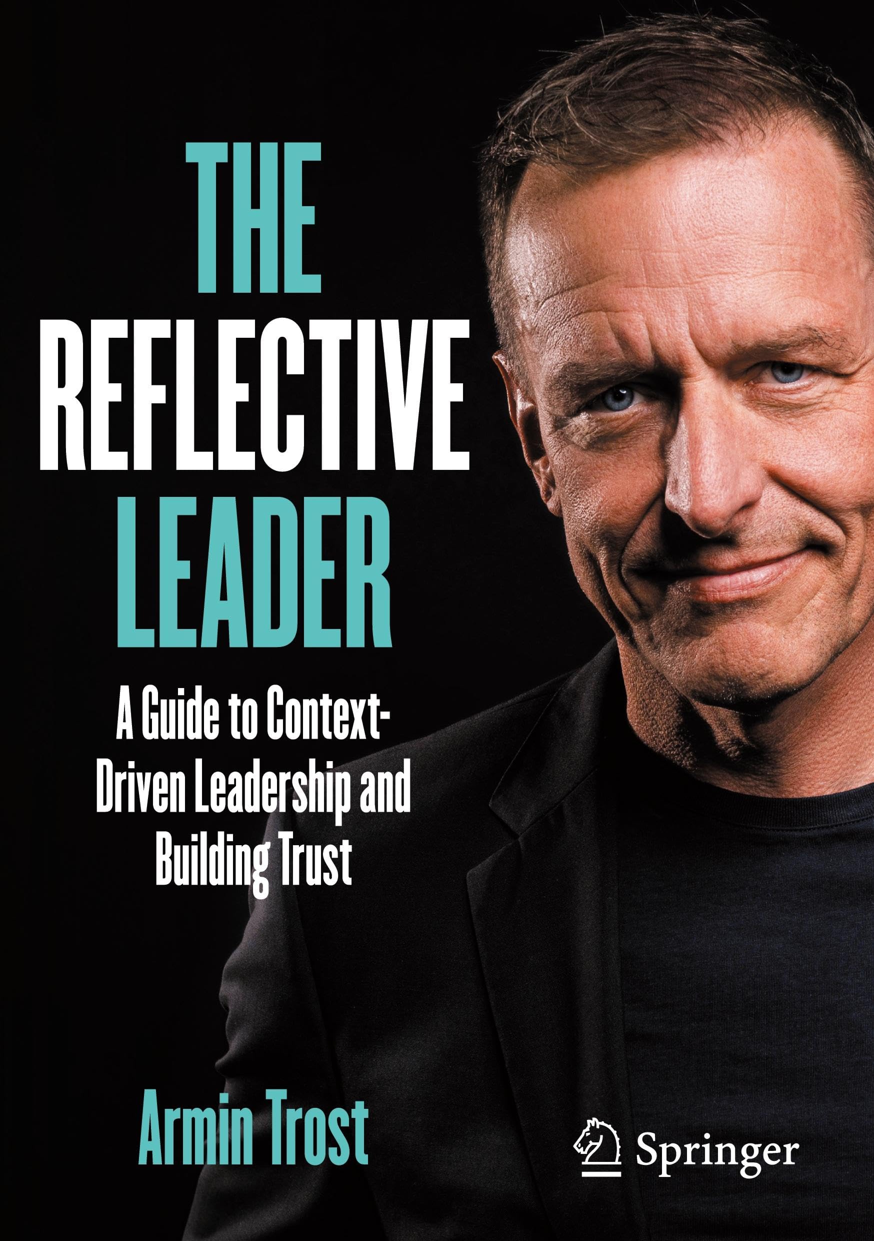 The Reflective Leader: A Guide to Context-Driven Leadership and Building Trust (Business Guides on the Go)