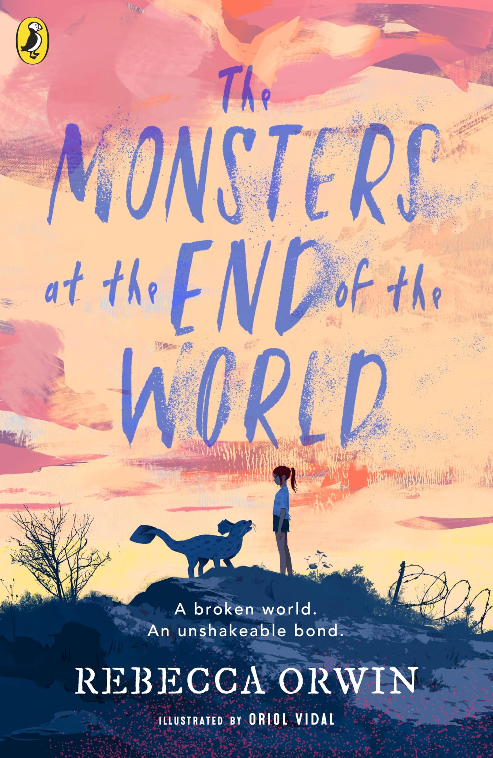 Rebecca Orwin The Monsters At The End Of The World, An Astonishing Debut About Friendship And Survival (Monsters At The End Of The World, 1)