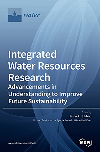 Integrated Water Resources Research: Advancements in Understanding to Improve Future Sustainability