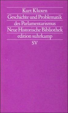 Geschichte und Problematik des Parlamentarismus (edition suhrkamp)