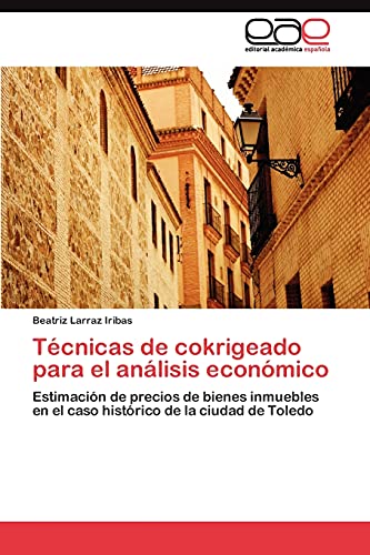 Técnicas de cokrigeado para el análisis económico: Estimación de precios de bienes inmuebles en el caso histórico de la ciudad de Toledo