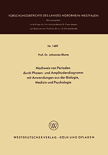 Nachweis von Perioden durch Phasen- und Amplitudendiagramm mit Anwendungen aus der Biologie, Medizin und Psychologie (Forschungsberichte des Landes Nordrhein-Westfalen, 1489, Band 1489)