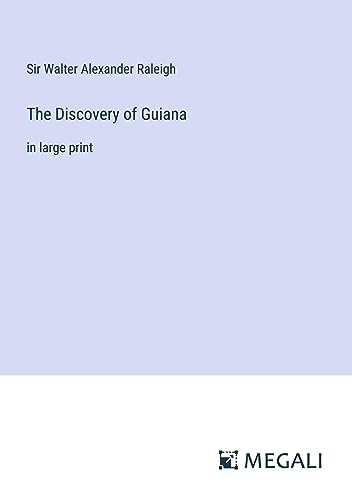 The Discovery of Guiana: in large print