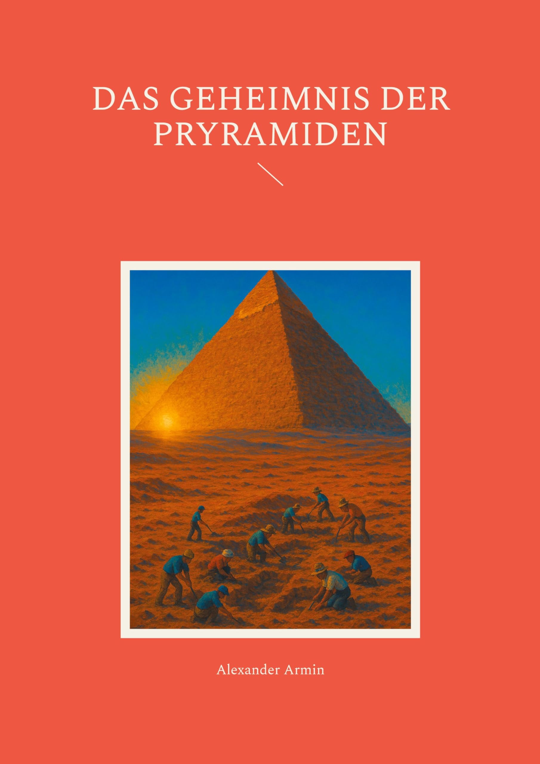Das Geheimnis der Pryramiden