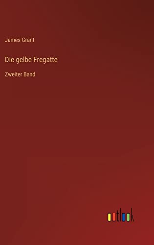 Die gelbe Fregatte: Zweiter Band