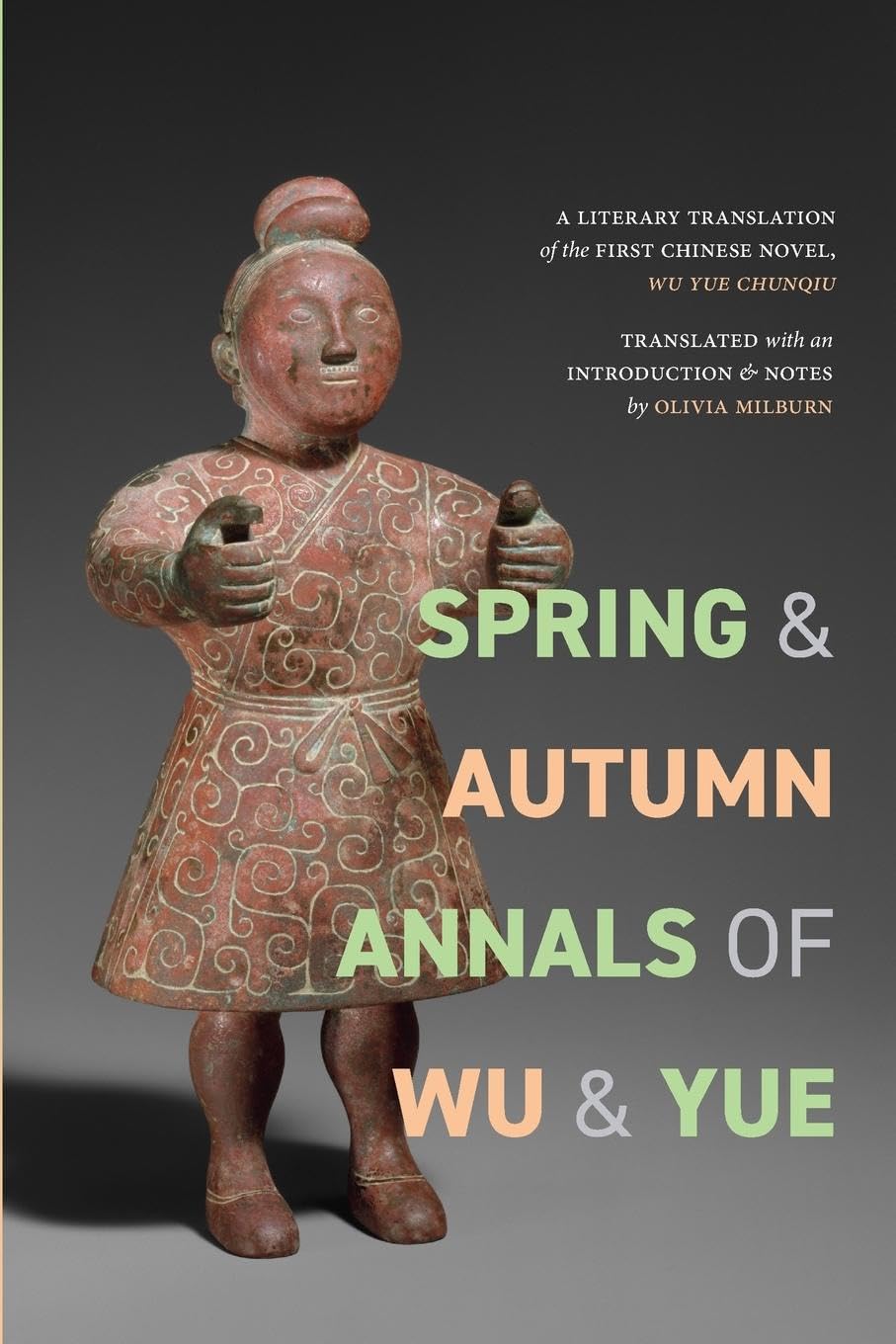 Spring and Autumn Annals of Wu and Yue: A Literary Translation of the First Chinese Novel, Wu Yue chunqiu (Suny Series, Translating China)