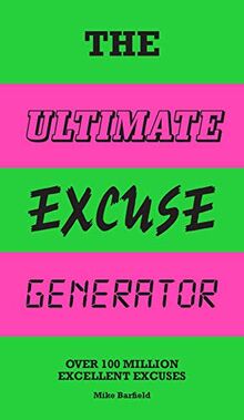 The Ultimate Excuse Generator: Over 100 Million Excellent Excuses